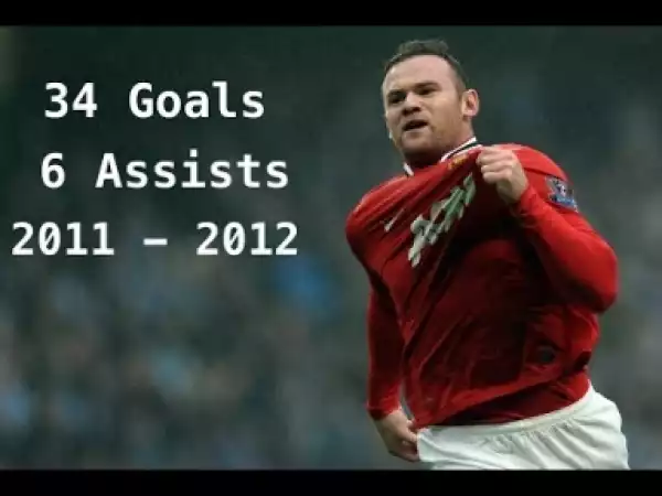 Video: Wayne Rooney / All 34 Goals and 6 Assists in 2011/2012